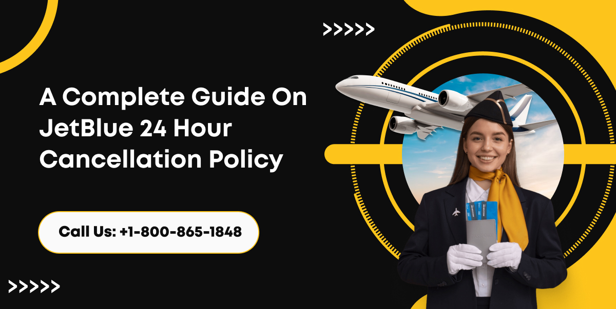 A Complete Guide On JetBlue 24 Hour Cancellation Policy