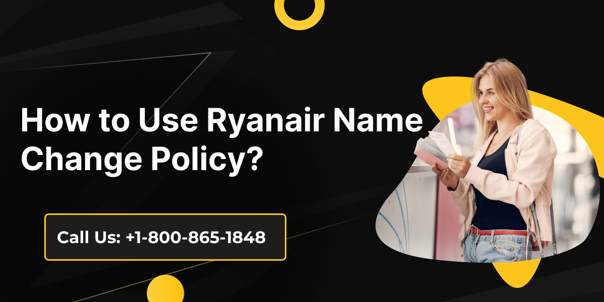 How to Use Ryanair Name Change Policy?