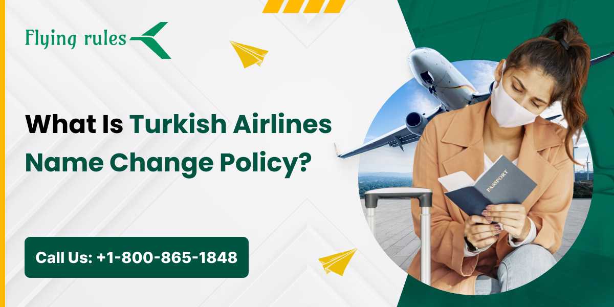 What Is Turkish Airlines Name Change Policy